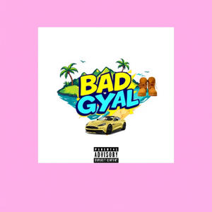 BAD GYAL (Explicit)