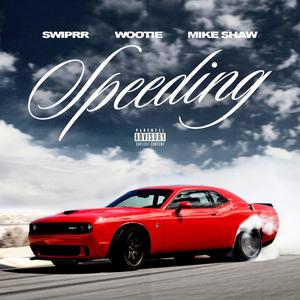 Speeding (feat. SwipRR & James Taylor) [Explicit]