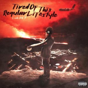 Tired of This Regular Lifestyle (Explicit)