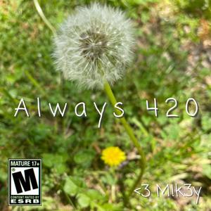 Always 420 (Explicit)