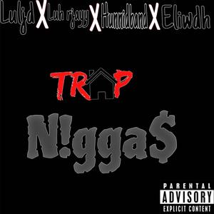Trap niggas (feat. Luljd, Hunnidband & Eliwdh) (Explicit)