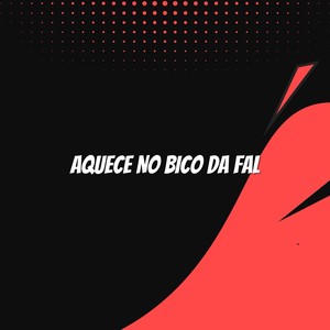 AQUECE NO BICO DA FAL (Explicit)