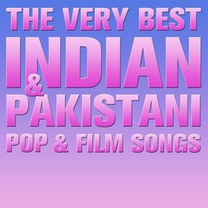 The Very Best Indian and Pakistani Pop and Film Songs