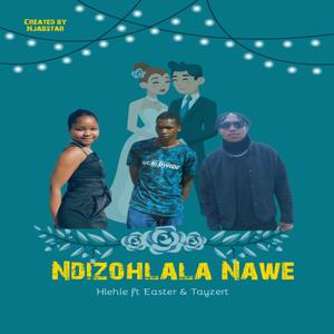 Ndizohlala Nawe (feat. Easters & Tayzert)