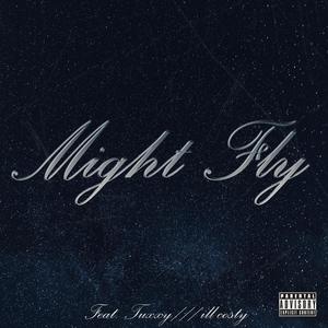 Might Fly (feat. Tuxxy & ill costy) [Explicit]