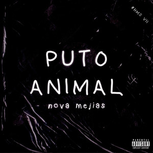 Puto Animal #HMS VII (Explicit)