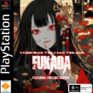 FUKADA (feat. Firelord Senpapi) (Explicit)