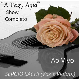 A Paz, Aqui - Show (Violão e Voz) (Ao Vivo)