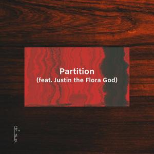 Partition (feat. Justin the Flora God)