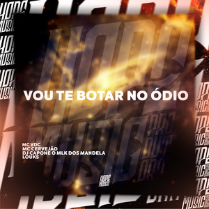 Vou Te Botar no Ódio (Explicit)