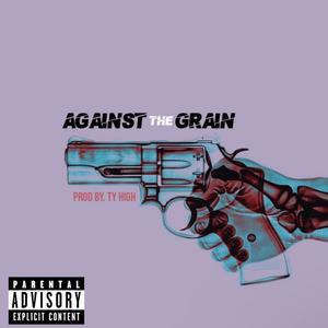 Against The Grain (Explicit)