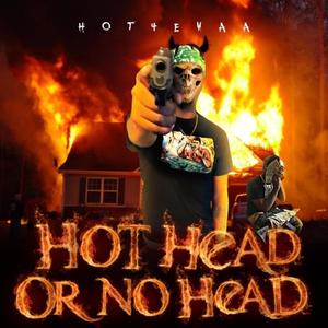 Hothead out No head (Explicit)