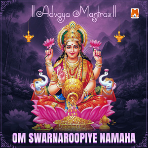 Om Swarnaroopiye Namaha (Advaya Mantras)