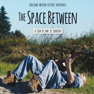 The Space Between (Original Motion Picture Soundtrack)