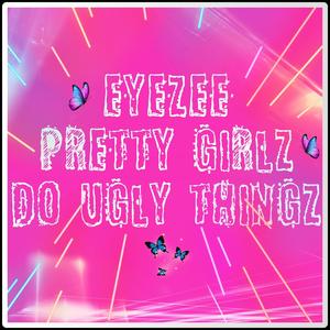 Pretty Girlz Do Ugly Thingz (Explicit)