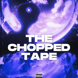 THE CHOPPED TAPE (Explicit)