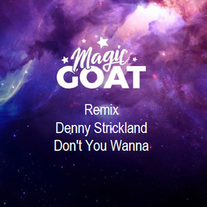 Don't You Wanna (Magic Goat Remix)