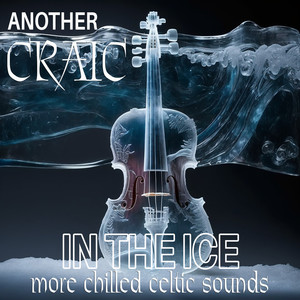 Another Craic in the Ice: More Chilled Celtic Sounds