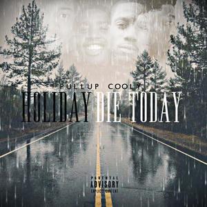 Die Today (Holiday) [Explicit]