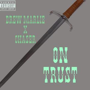 On trust (feat. Chaser) [Explicit]