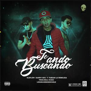 Te Ando Buscando(feat. Fabian La Rebeldia & Danny Edu)