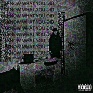 I KNOW WHAT YOU DID (Explicit)