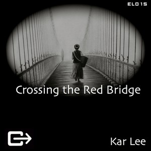 Crossing The Red Bridge (Original Mix)