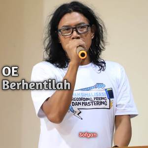 OE Berhentilah