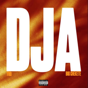 DJA (feat. BIG CHEKETE) (Explicit)
