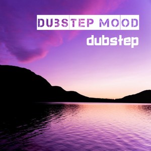 Dubstep Mood