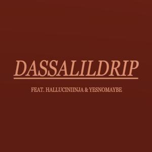 Dassalildrip (feat. Halluciniinja & Yesnomaybe) [Explicit]