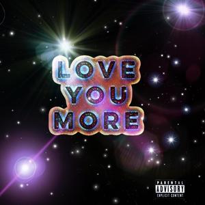 Love You More (Explicit)