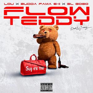 Flow Teddy (feat. Lou, Budda Fama 6-11 & 3L Gogo) [Explicit]