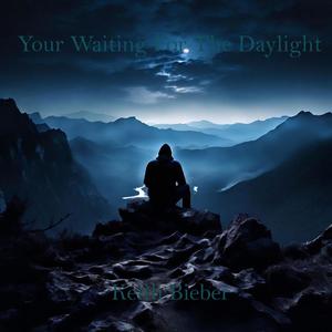 Your Waiting for the Daylight