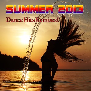 Summer 2013 (Dance Hits Remixed)