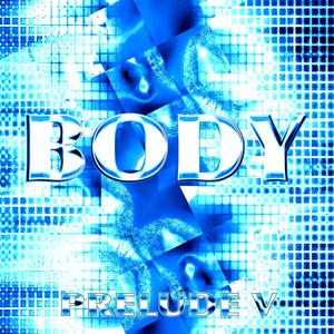 Body - Prelude V (Explicit)