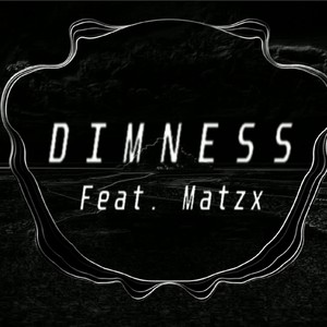 Dimness | Official Audio(feat. Matzx | Official Audio)