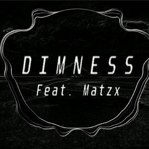 Dimness | Official Audio (feat. Matzx | Official Audio)