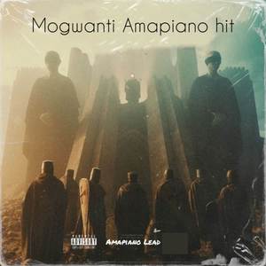 Mogwanti Amapiano hit (Explicit)