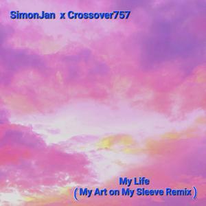 My Life (feat. SimonJan) (My Art on My Sleeve Mix)