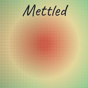 Mettled