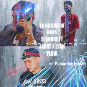 Ya No Quiero Nada (feat. Jabry & Lyan Flow)