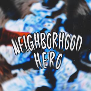 Neighborhood Hero (Explicit)