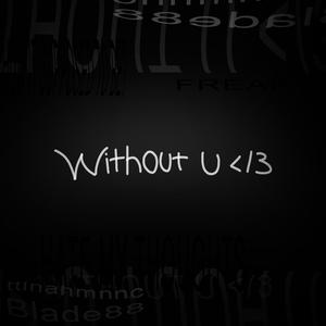 WITHOUT U ᐸ/3 (feat. Blade88)