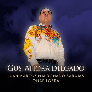 Gus, Ahora Delgado