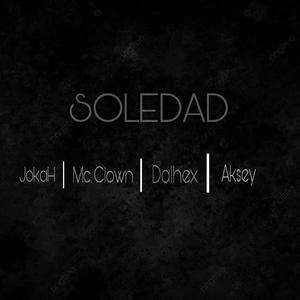 Soledad (feat. Mc Clown, Dalhex & Aksey mc) (Explicit)