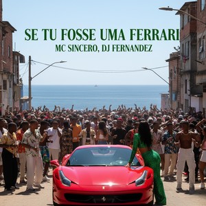 SE TU FOSSE UMA FERRARI (Explicit)