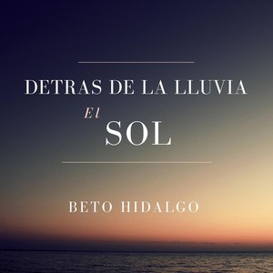 Detrás de la Lluvia el Sol