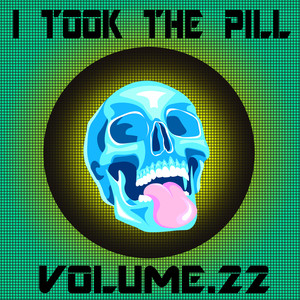 I Took The Pill, Vol. 22