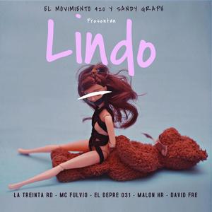Lindo (feat. LA TREINTA RD, Mc Fulvio, Malon HR, El Movimiento 420, el Jyler, El Depre 031 & David Fre) (Explicit)